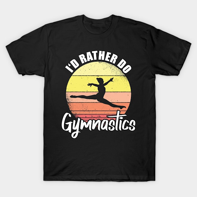 I'd Rather Do Gymnastics T-Shirt by funkyteesfunny